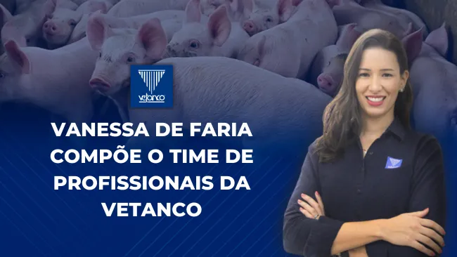 Conheça Vanessa de Faria, Coordenadora de Território Suínos Centro-Oeste da Vetanco