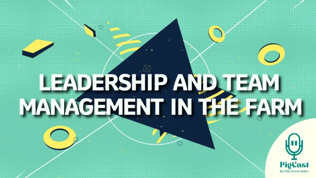  PigCast: Leadership and team management in the farm