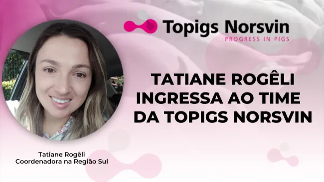 Topigs Norsvin anuncia Tatiane Rogêli como a nova coordenadora na Região Sul do Brasil