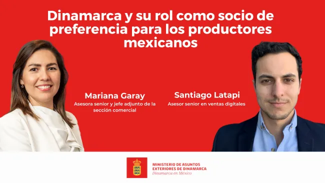 Dinamarca y su rol como socio de preferencia para los productores mexicanos
