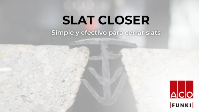 SLAT CLOSER