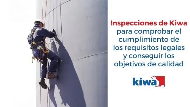 Inspecciones de Kiwa para comprobar el cumplimiento de los requisitos legales y conseguir los objetivos de calidad