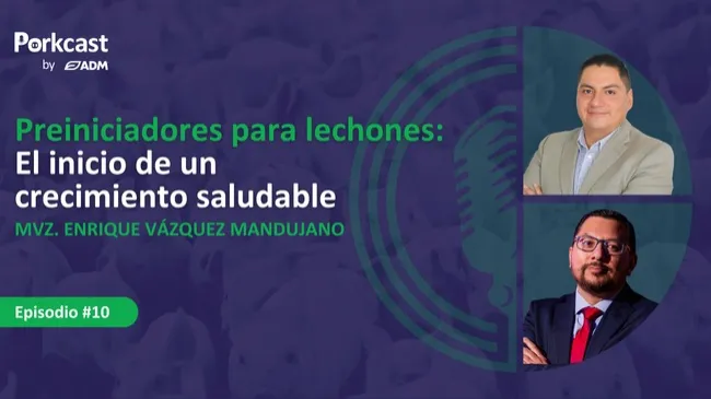 Episodio #10 de PorkCast by ADM - Preiniciadores para lechones: El inicio de un crecimiento sostenible