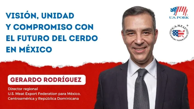Gerardo Rodríguez (U.S. Meat Export Federation): Unidos como industria para garantizar el futuro del cerdo en México