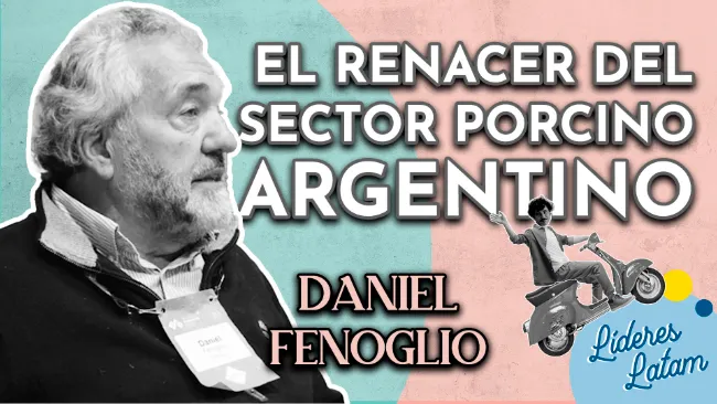 Daniel Fenoglio: Liderando la Transformación de la Industria Porcina en Argentina