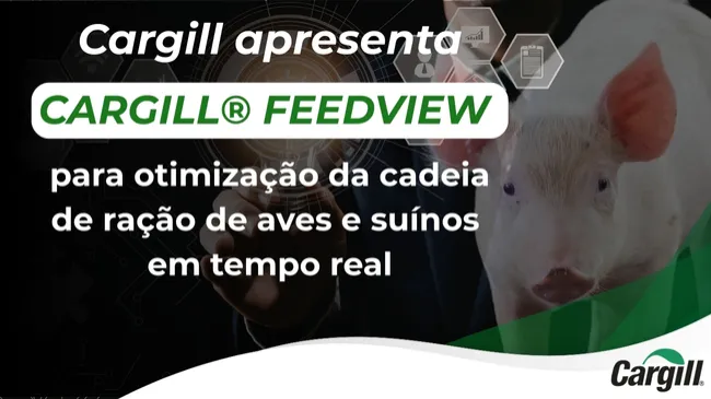 Cargill apresenta Cargill® FeedView para otimização da cadeia de ração de aves e suínos em tempo real