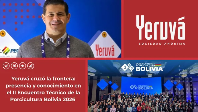 Yeruvá S.A. cruzó la frontera: presencia y conocimiento en el II Encuentro Técnico de la Porcicultura Bolivia 2026