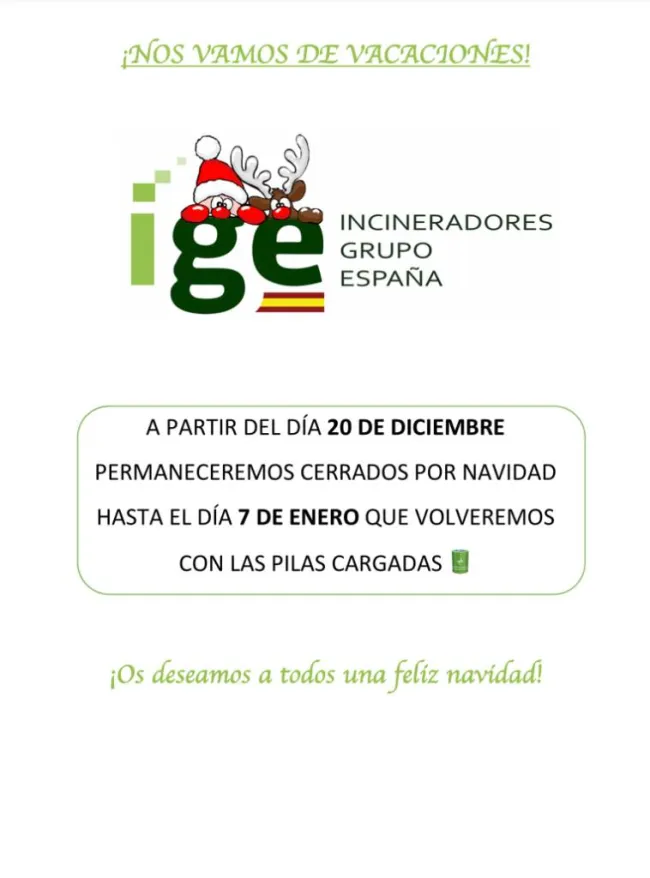 Desde el día 20 de diciembre hasta el día 7 de enero IGE Incinerador...