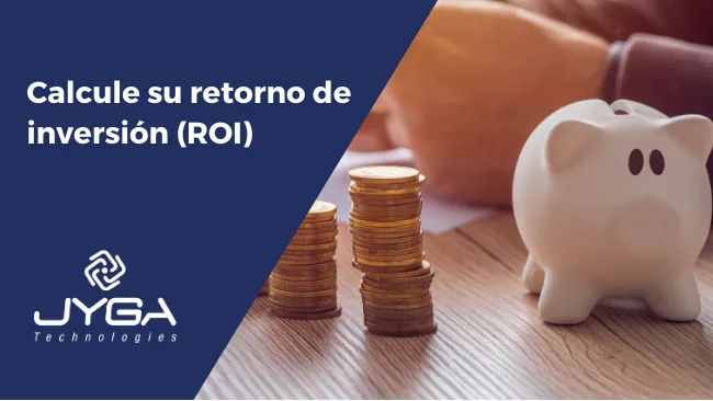 Calcule su retorno de inversión (ROI)