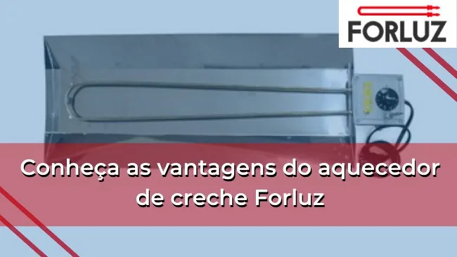 O AQUECEDOR DE CRECHE DA FORLUZ