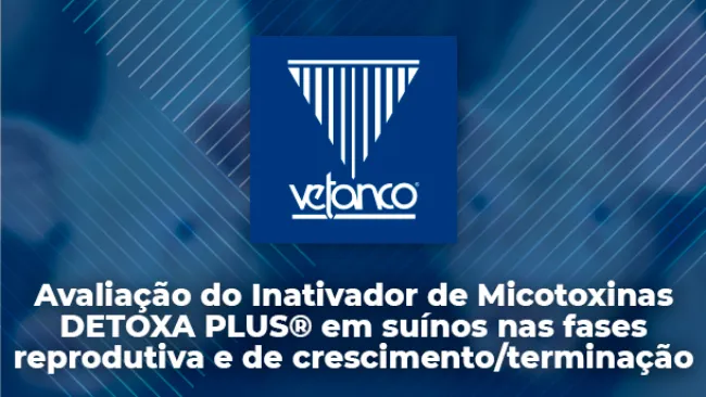 Avaliação do Inativador de Micotoxinas DETOXA PLUS® em suínos nas fases reprodutiva e de crescimento