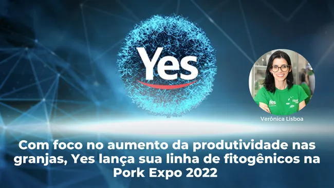 Com foco no aumento da produtividade nas granjas, Yes lança sua linha de fitogênicos na Pork Expo 22