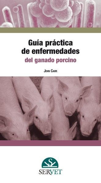 Guía práctica de enfermedades del ganado porcino Guía práctica de enfermedades del ganado porcino