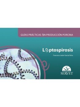 Guías prácticas en producción porcina. Leptospirosis Guías prácticas en producción porcina. Leptospirosis