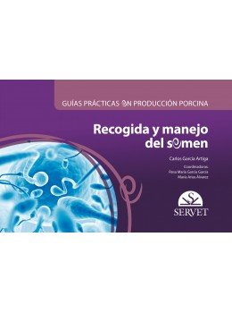 Guías prácticas en producción porcina. Recogida y manejo del semen Guías prácticas en producción porcina. Recogida y manejo del semen